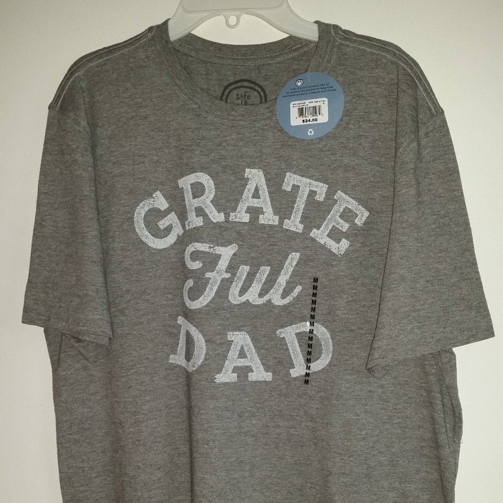 NEW! MENS "LIFE IS GOOD" T-SHIRT "GRATE FUL DAD" SIZE MEDIUM GREY 4 FATHER'S DAY